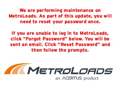 Metroloads login - MetroLoads - The Acertus Carrier Portal. DISPATCH AVAILABLE 7 DAYS A WEEK | 7:30AM - 9PM CT | (877) 571-6235. Search Load ID Close Search. Welcome to the driver and carrier portal. We are pleased to announce that you can update statuses, see available loads and request loads 24/7.